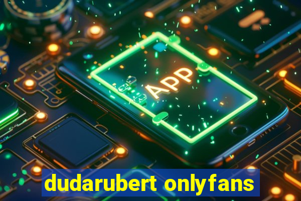 dudarubert onlyfans